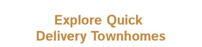 Explore Quick Delivery Townhomes
