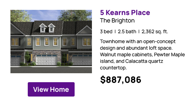 5 Kearns Place - The Brighton - 3 bed  |  2.5 bath  |  2,362 sq. ft. Townhome with an open-concept design and abundant loft space. Walnut maple cabinets, Pewter Maple island, and Calacatta quartz countertop. $887,086 View Home